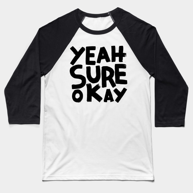 yeah sure okay Baseball T-Shirt by MatthewTaylorWilson